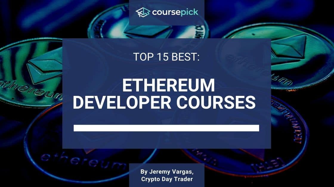 Top 15 Best Ethereum Developer Courses (Online)