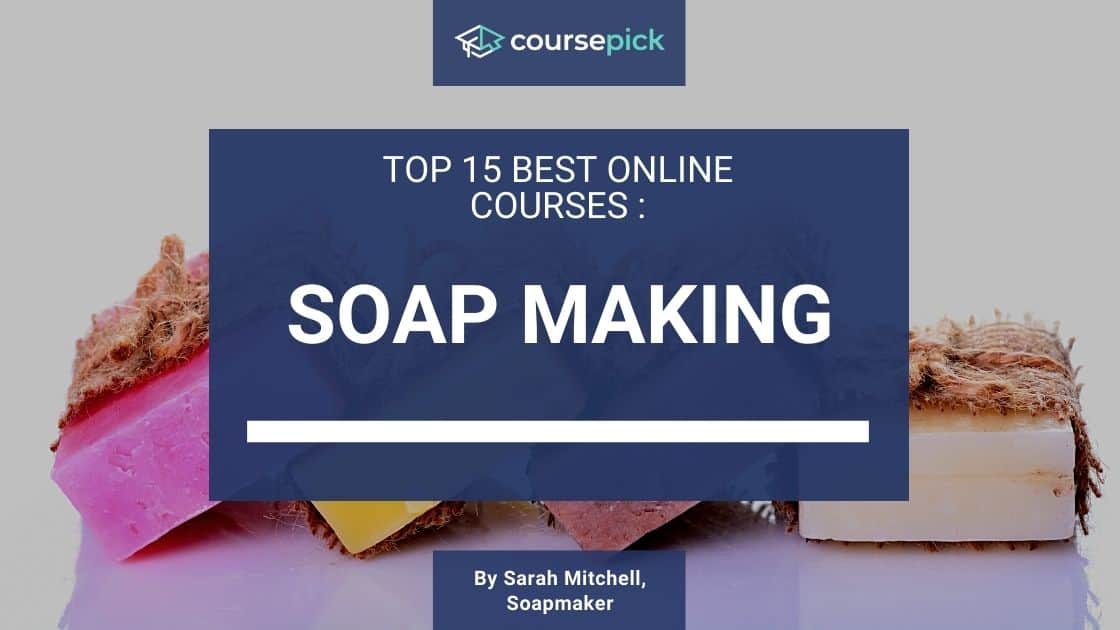 Top 15 Best Soap Making Classes (Online)
