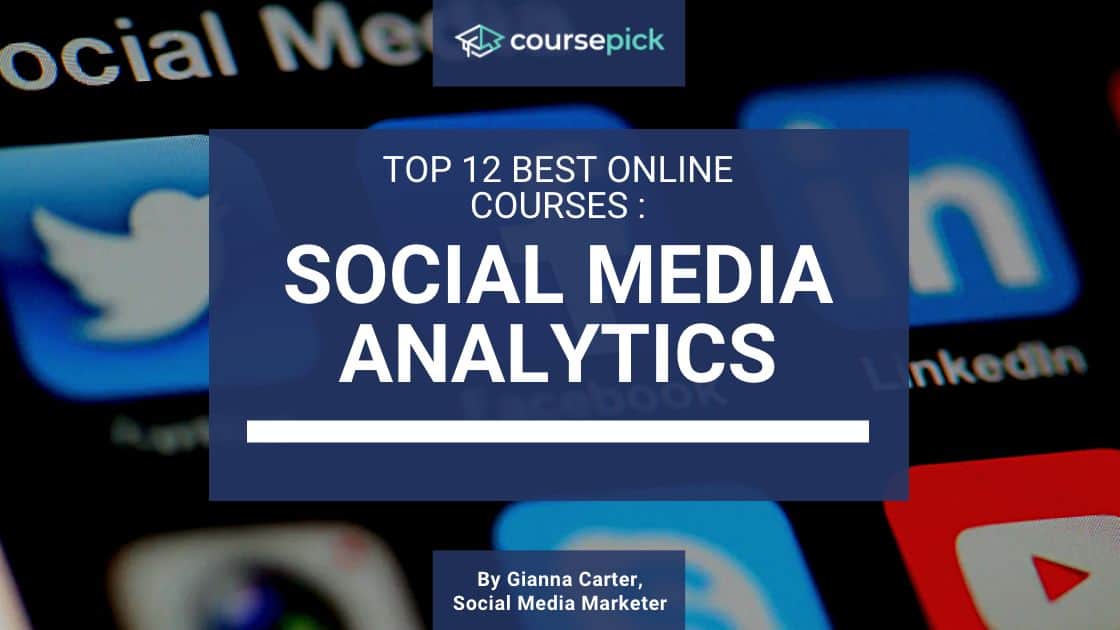 Top 12 Best Social Media Analytics Courses -