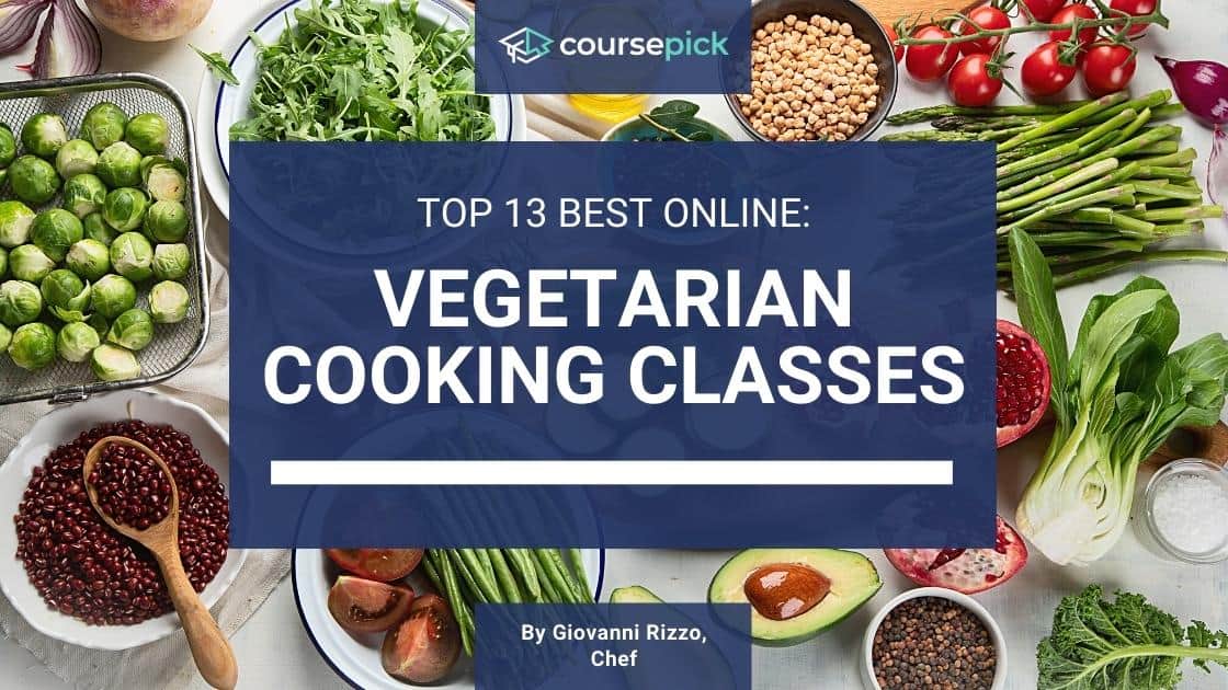 Top 13 Best Vegetarian Cooking Classes (Online)